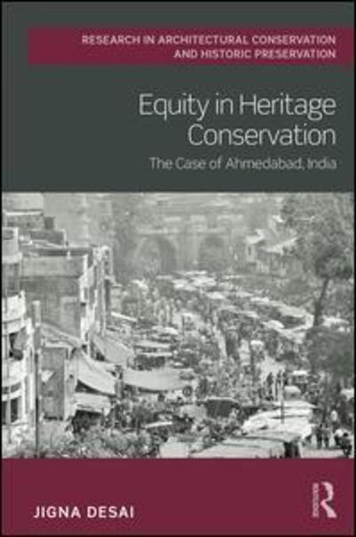 Cover for Jigna Desai · Equity in Heritage Conservation: The Case of Ahmedabad, India - Routledge Research in Architectural Conservation and Historic Preservation (Hardcover Book) (2019)