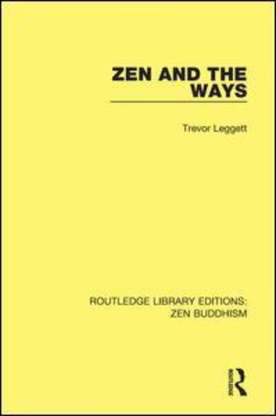 Cover for Trevor Leggett · Zen and the Ways - Routledge Library Editions: Zen Buddhism (Hardcover Book) (2016)