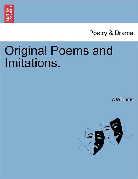 Cover for A Williams · Original Poems and Imitations. (Paperback Book) (2011)