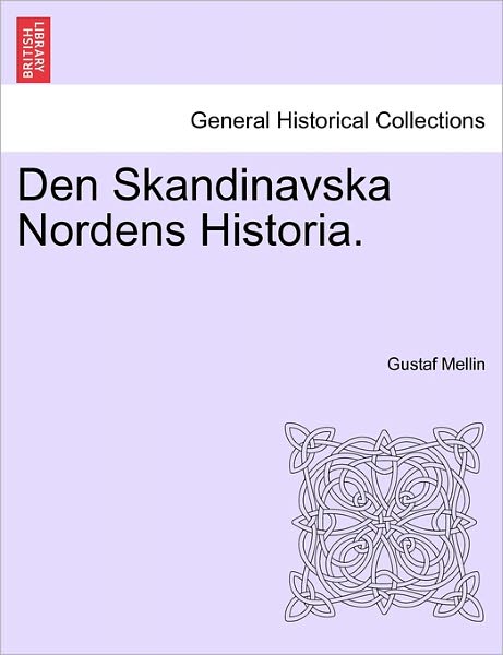 Cover for Gustaf Henrik Mellin · Den Skandinavska Nordens Historia. (Paperback Book) (2011)