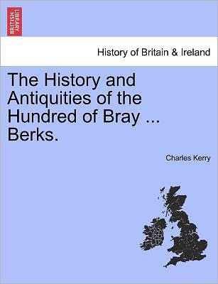 Cover for Charles Kerry · The History and Antiquities of the Hundred of Bray ... Berks. (Paperback Bog) (2011)