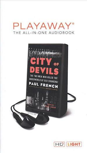 Cover for Paul French · City of Devils : The Two Men Who Ruled the Underworld of Old Shanghai : Library Edition (MISC) (2018)