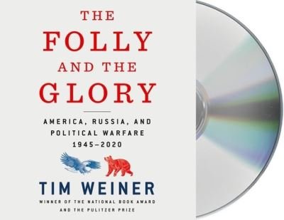 Cover for Tim Weiner · The Folly and the Glory America, Russia, and Political Warfare 1945?2020 (CD) (2020)