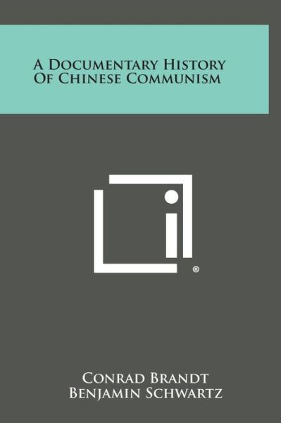 Cover for Conrad Brandt · A Documentary History of Chinese Communism (Hardcover Book) (2013)