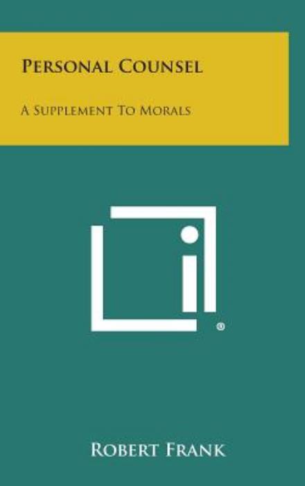 Cover for Robert Frank · Personal Counsel: a Supplement to Morals (Hardcover Book) (2013)