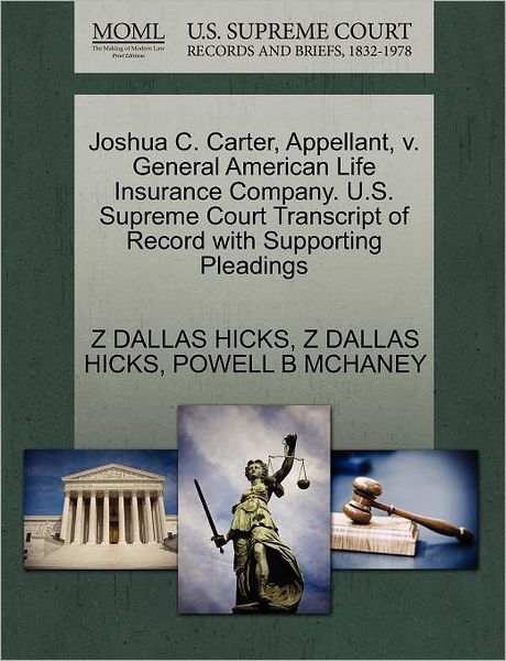 Cover for Z Dallas Hicks · Joshua C. Carter, Appellant, V. General American Life Insurance Company. U.s. Supreme Court Transcript of Record with Supporting Pleadings (Pocketbok) (2011)