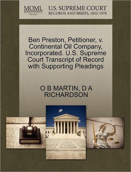 Ben Preston, Petitioner, V. Continental Oil Company, Incorporated. U.s. Supreme Court Transcript of Record with Supporting Pleadings - O B Martin - Livres - Gale Ecco, U.S. Supreme Court Records - 9781270357049 - 28 octobre 2011
