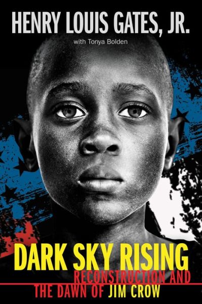 Cover for Henry Louis Gates Jr. · Dark Sky Rising: Reconstruction and the Dawn of Jim Crow (Scholastic Focus) (Hardcover Book) (2019)