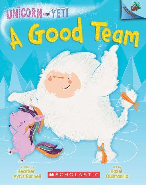 Cover for Heather Ayris Burnell · A Good Team: An Acorn Book (Unicorn and Yeti #2) - Unicorn and Yeti (Paperback Book) (2019)