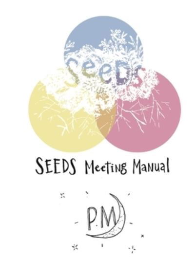 SEEDS PM Meeting Manual - Becca Griffin - Boeken - Lulu.com - 9781365091049 - 3 mei 2016