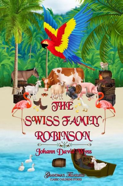 Swiss Family Robinson - Johann David Wyss - Kirjat - Lulu Press, Inc. - 9781387631049 - torstai 8. syyskuuta 2022