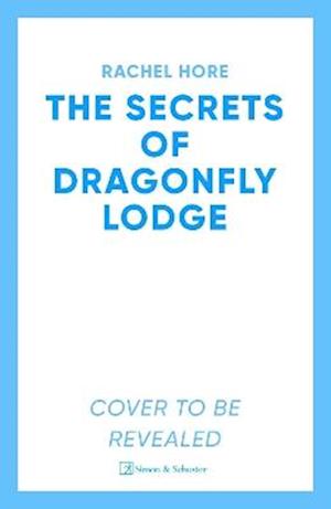 Cover for Rachel Hore · The Secrets of Dragonfly Lodge: Discover the captivating new novel from the million-copy bestseller Rachel Hore (Paperback Book) (2026)