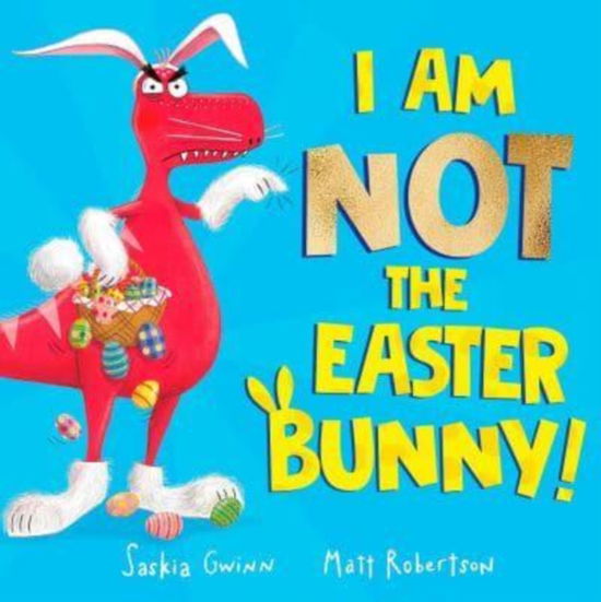 Cover for Saskia Gwinn · I Am Not the Easter Bunny! (Pocketbok) (2023)