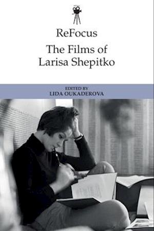 Cover for The Films of Larisa Shepitko - ReFocus: The International Directors Series (Paperback Book) (2026)