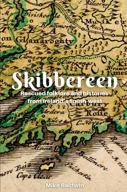 Cover for Mike Baldwin · Skibbereen: Rescued Folklore from Ireland's Southwest - Rescued Folklore (Paperback Book) (2022)