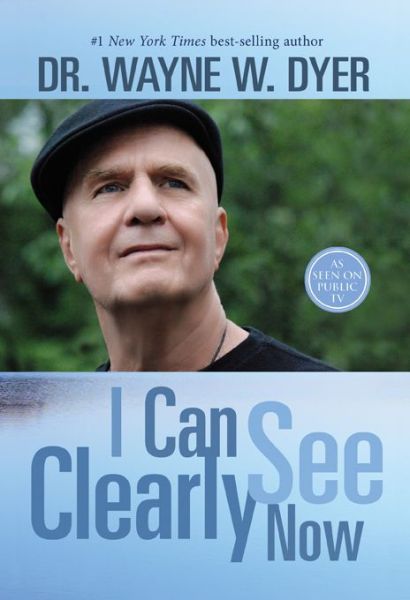 I Can See Clearly Now - Dr. Wayne W. Dyer Dr. - Książki - Hay House, Inc. - 9781401944049 - 24 lutego 2015