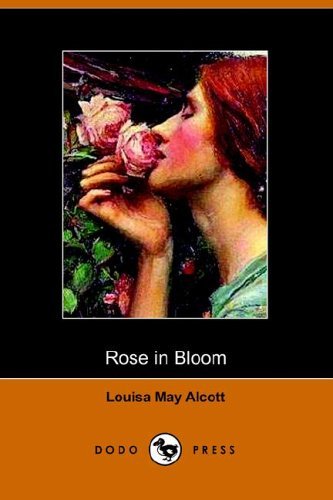 Rose in Bloom - Louisa May Alcott - Livros - Dodo Press - 9781406501049 - 25 de outubro de 2005