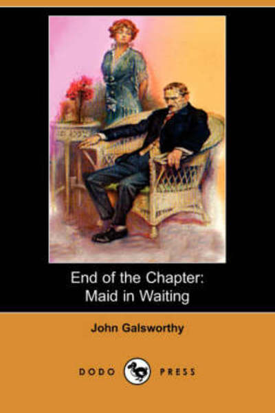 Cover for John Sir Galsworthy · End of the Chapter : Maid in Waiting (Dodo Press) (Paperback Book) (2008)