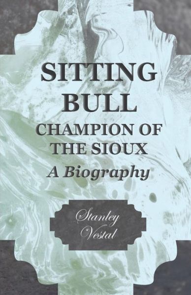 Cover for Stanley Vestal · Sitting Bull - Champion of the Sioux - a Biography (Paperback Book) (2007)