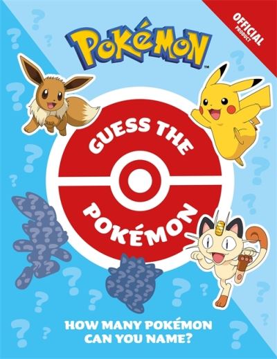 Official Guess the Pokemon: How many Pokemon can you name? - Pokemon - Pokemon - Bøker - Hachette Children's Group - 9781408367049 - 11. august 2022