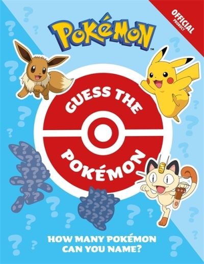 Official Guess the Pokemon: How many Pokemon can you name? - Pokemon - Pokemon - Boeken - Hachette Children's Group - 9781408367049 - 11 augustus 2022