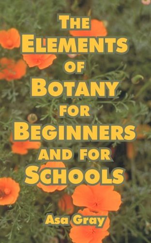 Cover for Asa Gray · Elements of Botany for Beginners and for Schools, the (Paperback Book) (2004)