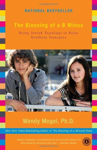 Wendy Mogel · Blessing of a B Minus: Using Jewish Teachings to Raise Resilient Teenagers (Pocketbok) [Reprint edition] (2011)