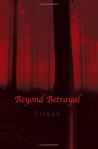 Beyond Betrayal - Eileen - Bücher - Xlibris Corporation - 9781425762049 - 24. Oktober 2007