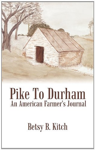 Cover for Betsy B. Kitch · Pike to Durham: an American Farmer's Journal (Paperback Bog) (2010)