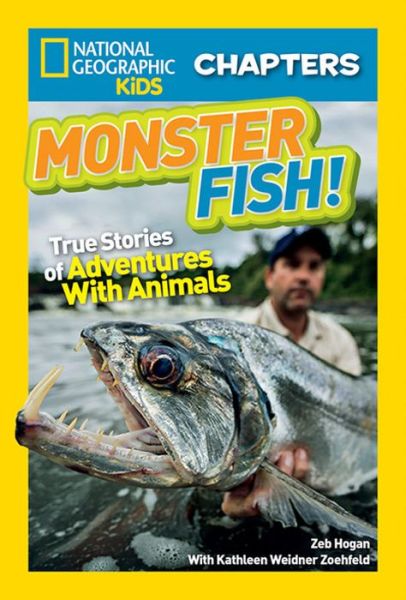 Cover for Kathleen Zoehfeld · National Geographic Kids Chapters: Monster Fish!: True Stories of Adventures With Animals - NGK Chapters (Inbunden Bok) (2017)