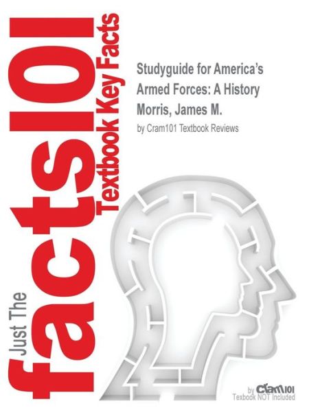 Cover for Howard Morris · Studyguide for America's Armed Forces: a History by Morris, James M., Isbn 9780133107807 (Paperback Book) (2007)