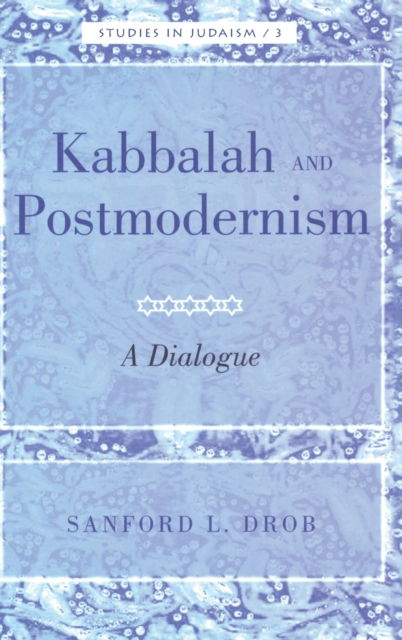 Cover for Sandford L. Drob · Kabbalah and Postmodernism: A Dialogue - Studies in Judaism (Hardcover Book) [New edition] (2009)