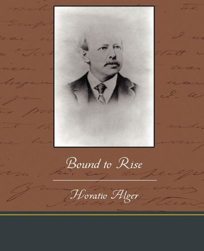 Bound to Rise - Horatio Alger - Books - Book Jungle - 9781438533049 - December 31, 2009