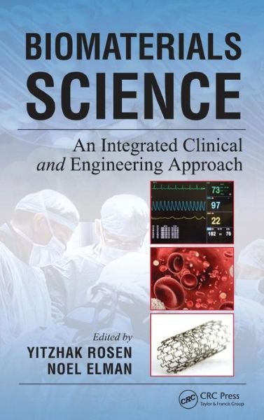 Cover for Yitzhak Rosen · Biomaterials Science: An Integrated Clinical and Engineering Approach (Hardcover Book) (2012)