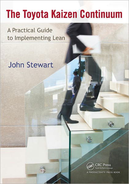 Cover for John Stewart · The Toyota Kaizen Continuum: A Practical Guide to Implementing Lean (Paperback Book) (2011)