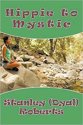 Cover for Stanley (Dyal) Roberts · Hippie to Mystic (Taschenbuch) [Presumed First edition] (2009)