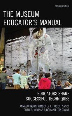 Cover for Anna Johnson · The Museum Educator's Manual: Educators Share Successful Techniques - American Association for State &amp; Local History (Hardcover Book) [Second edition] (2017)