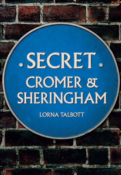 Cover for Lorna Talbott · Secret Cromer and Sheringham - Secret (Paperback Book) (2019)