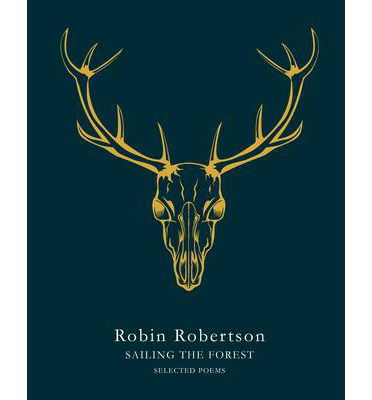 Cover for Robin Robertson · Sailing the Forest: Selected Poems (Paperback Book) [Main Market Ed. edition] (2014)