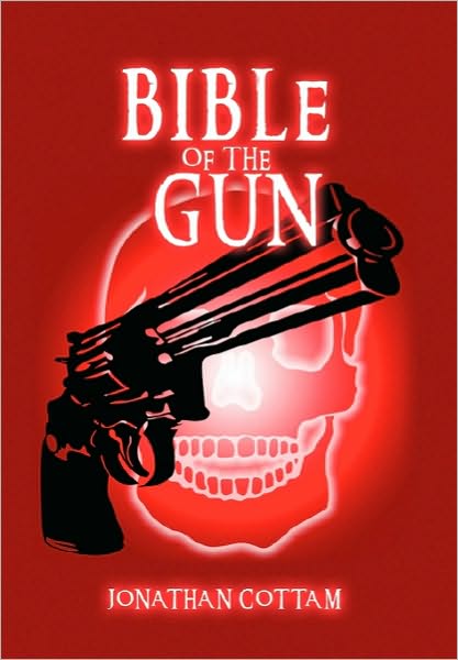 Cover for Jonathan Cottam · Bible of the Gun (Paperback Book) (2010)