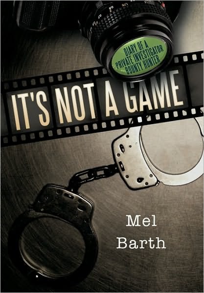 Cover for Mel Barth · It's Not a Game: Diary of a Private Investigator / Bounty Hunter (Pocketbok) (2010)