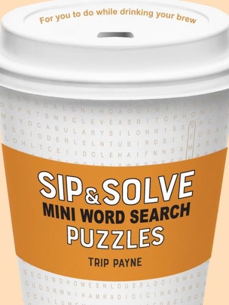 Cover for Trip Payne · Sip &amp; Solve Mini Word Search Puzzles - Sip &amp; Solve (R) Series (Paperback Bog) (2023)