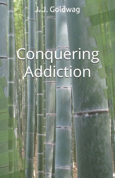 Cover for J J Goldwag · Conquering Addiction (Paperback Book) (2011)