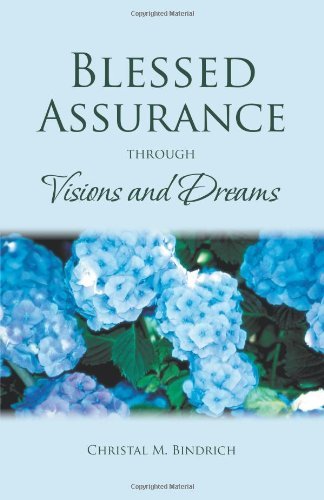 Cover for Christal M. Bindrich · Blessed Assurance Through Visions and Dreams (Paperback Book) (2012)
