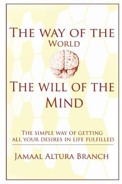 Cover for Jamaal Altura Branch · The Way of the World the Will of the Mind (Paperback Bog) (2011)