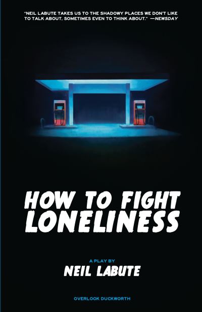 Cover for Neil LaBute · How to Fight Loneliness A Play (Book) (2017)