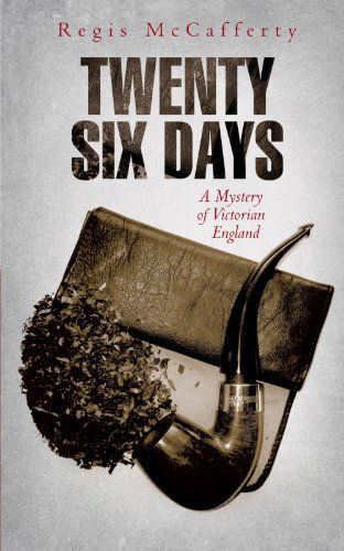 Cover for Regis Mccafferty · Twenty Six Days: a Mystery of Victorian England (Paperback Book) (2012)