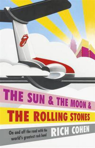 Cover for Rich Cohen · The Sun &amp; the Moon &amp; the Rolling Stones (Paperback Book) (2017)