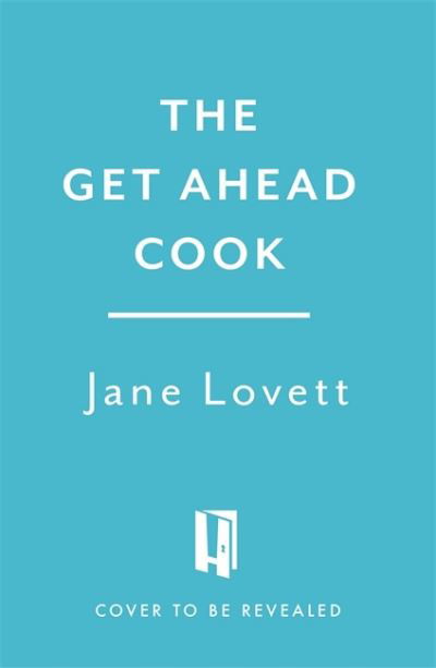 Cover for Jane Lovett · The Get-Ahead Cook (Hardcover Book) (2022)
