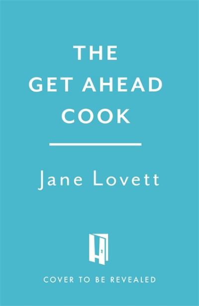 Cover for Jane Lovett · The Get-Ahead Cook (Gebundenes Buch) (2022)